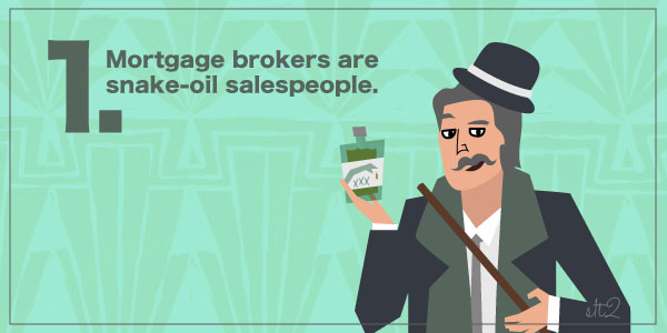 #1 Mortgage Brokers are Snake-Oil Salespeople